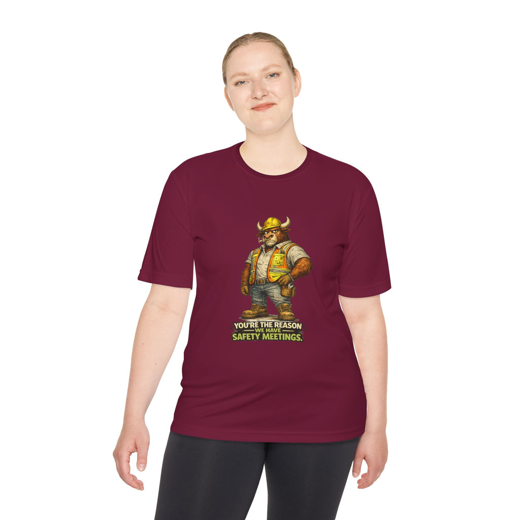 You're The Reason We Have Safety Meetings — Bull Moisture Wicking Tee