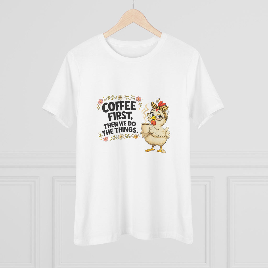 Coffee First, Then We Do Things - Women's Cotton Tee