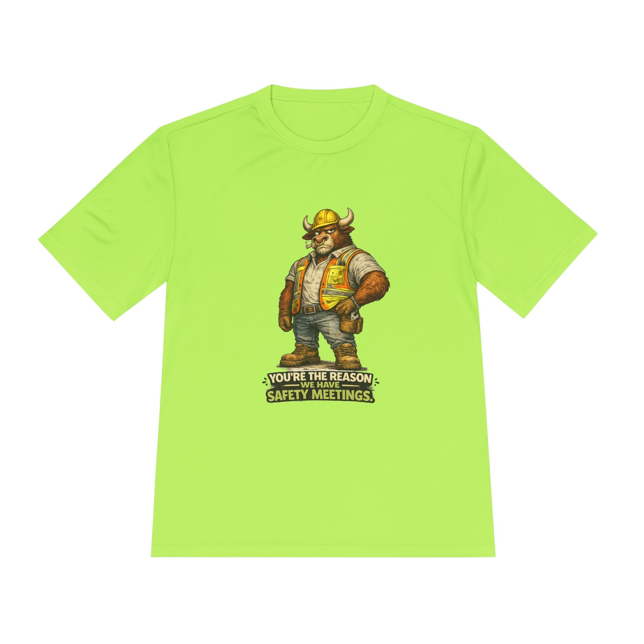 You're The Reason We Have Safety Meetings — Bull Moisture Wicking Tee