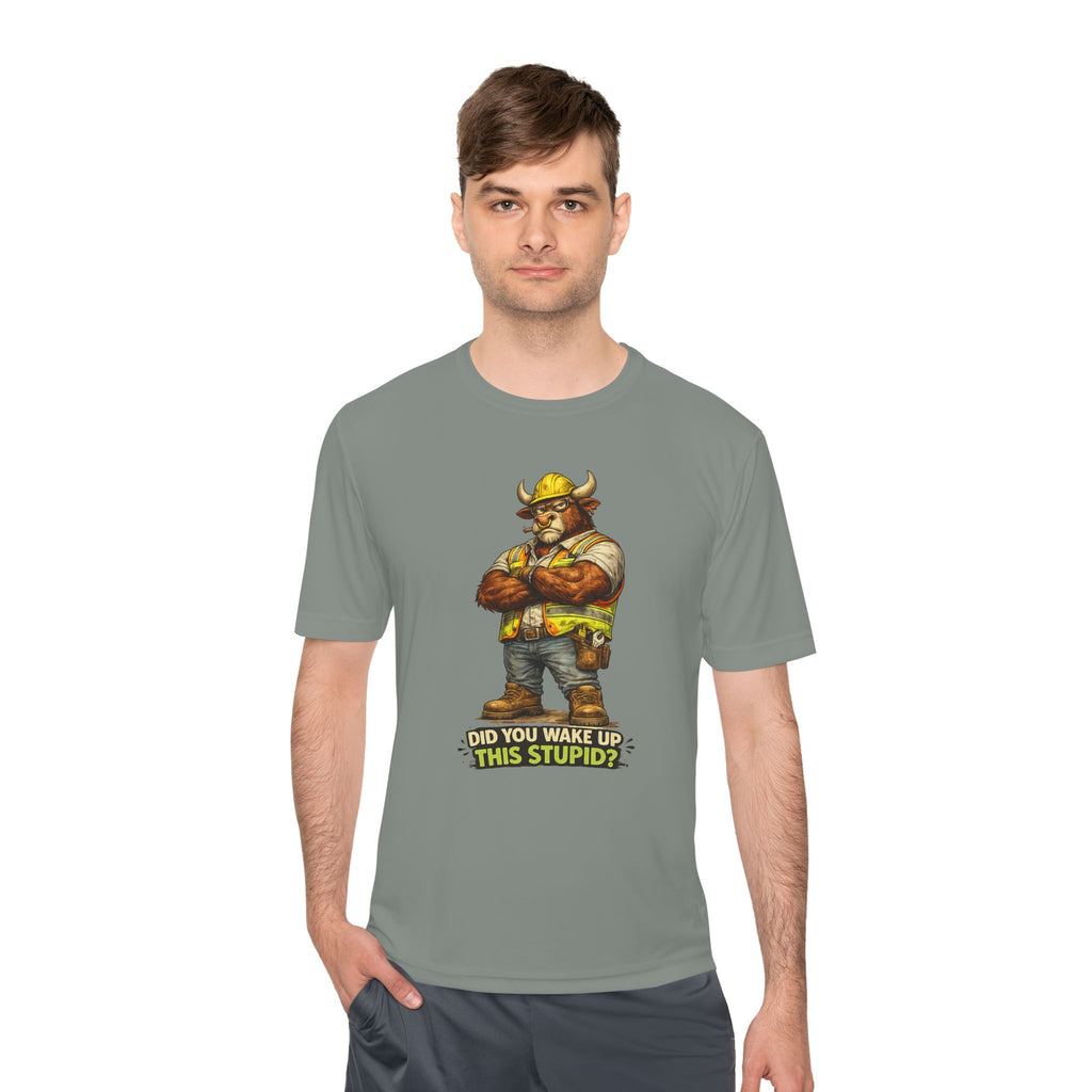 Did You Wake Up This Stupid? — Grumpy Bull Moisture Wicking Tee