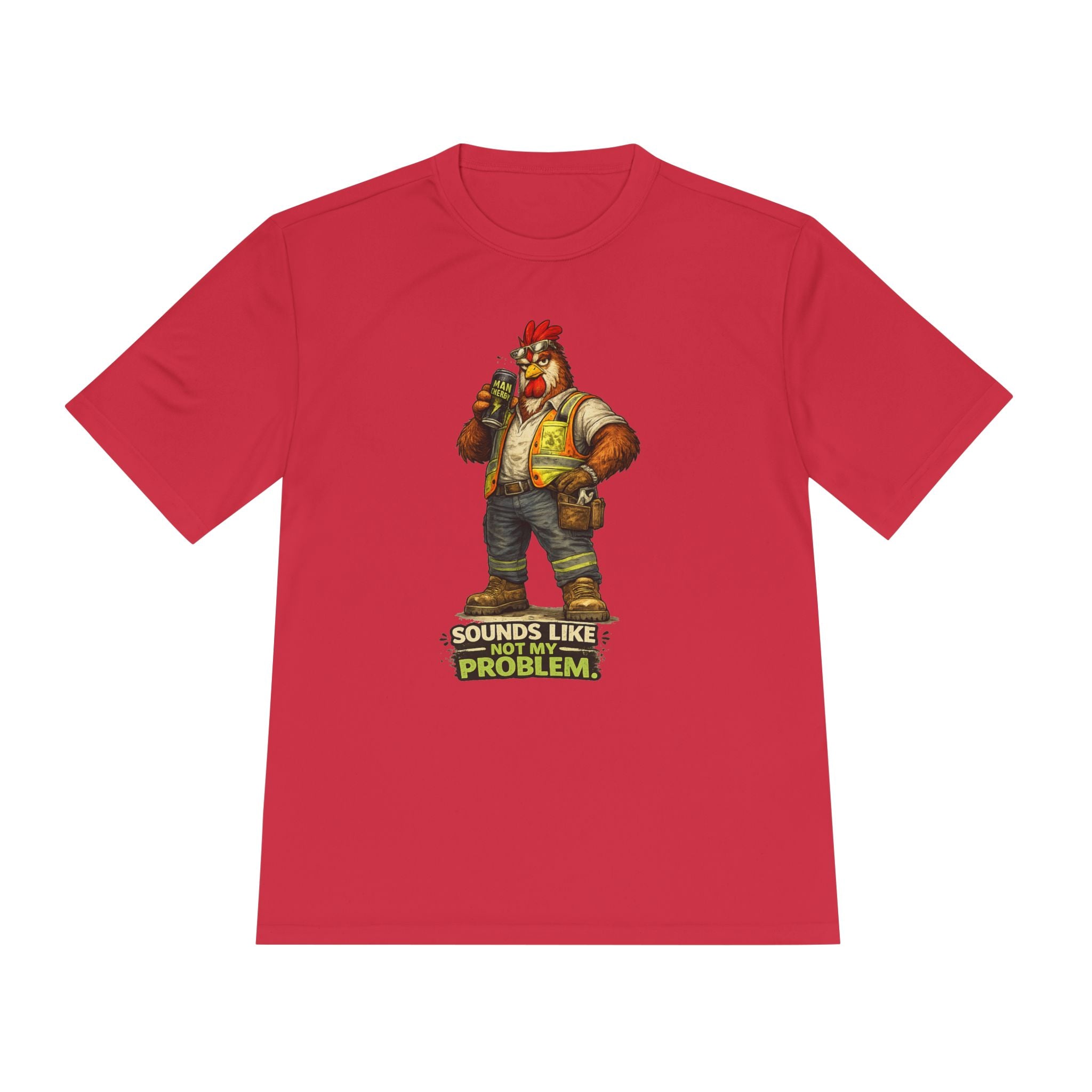 Sounds Like Not My Problem — Rooster Moisture Wicking Tee