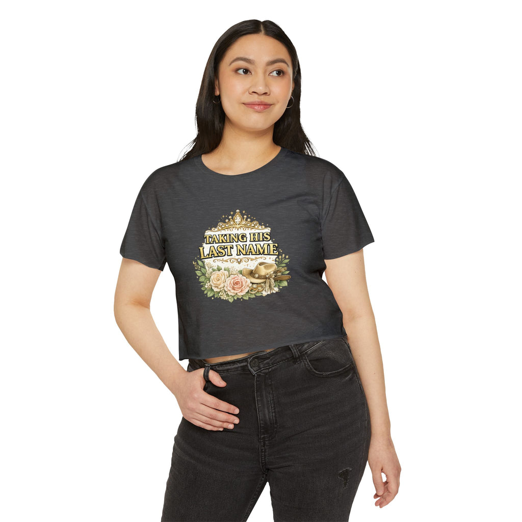 Taking His Last Name Crop Top - Bridal Bachelorette Festival Tee