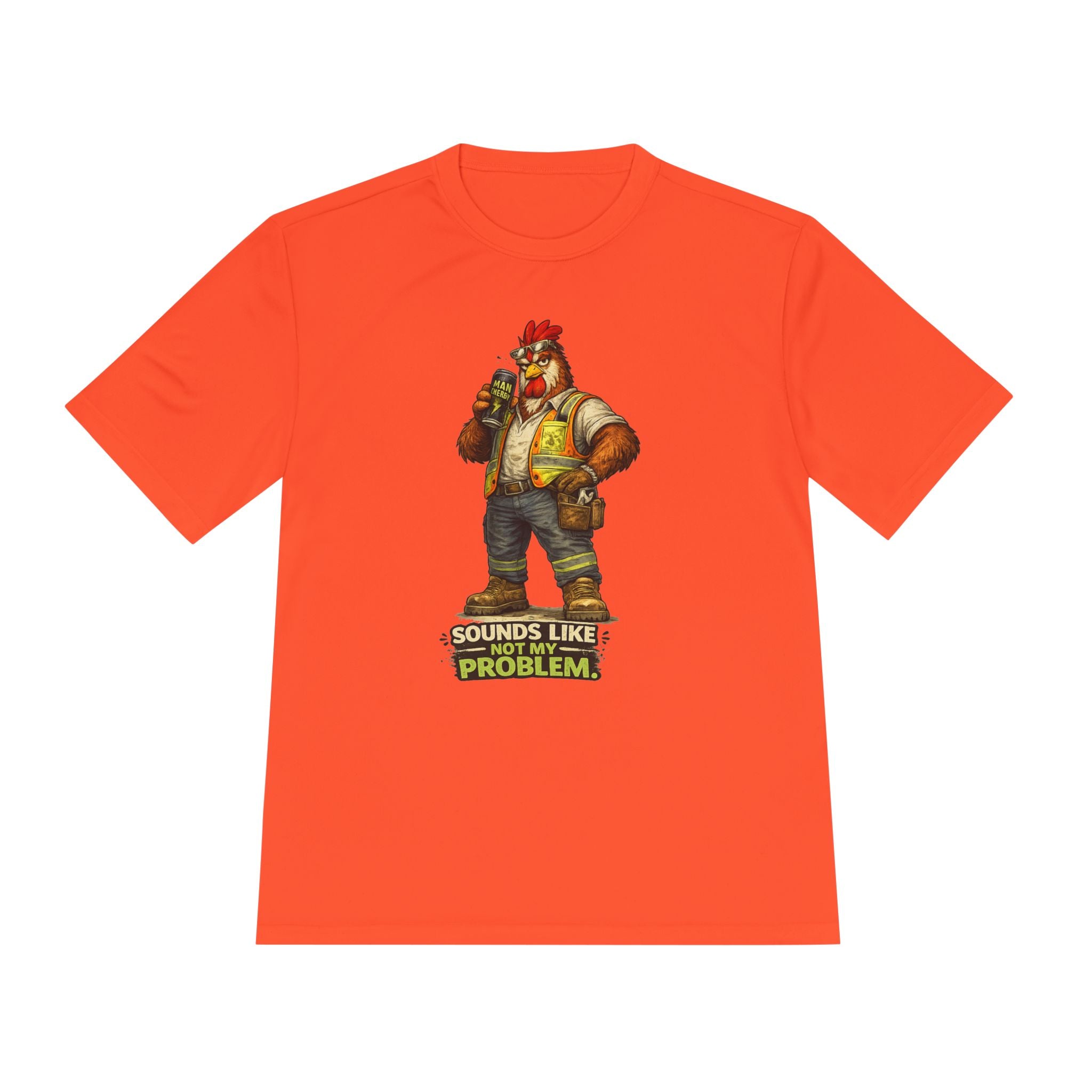 Sounds Like Not My Problem — Rooster Moisture Wicking Tee