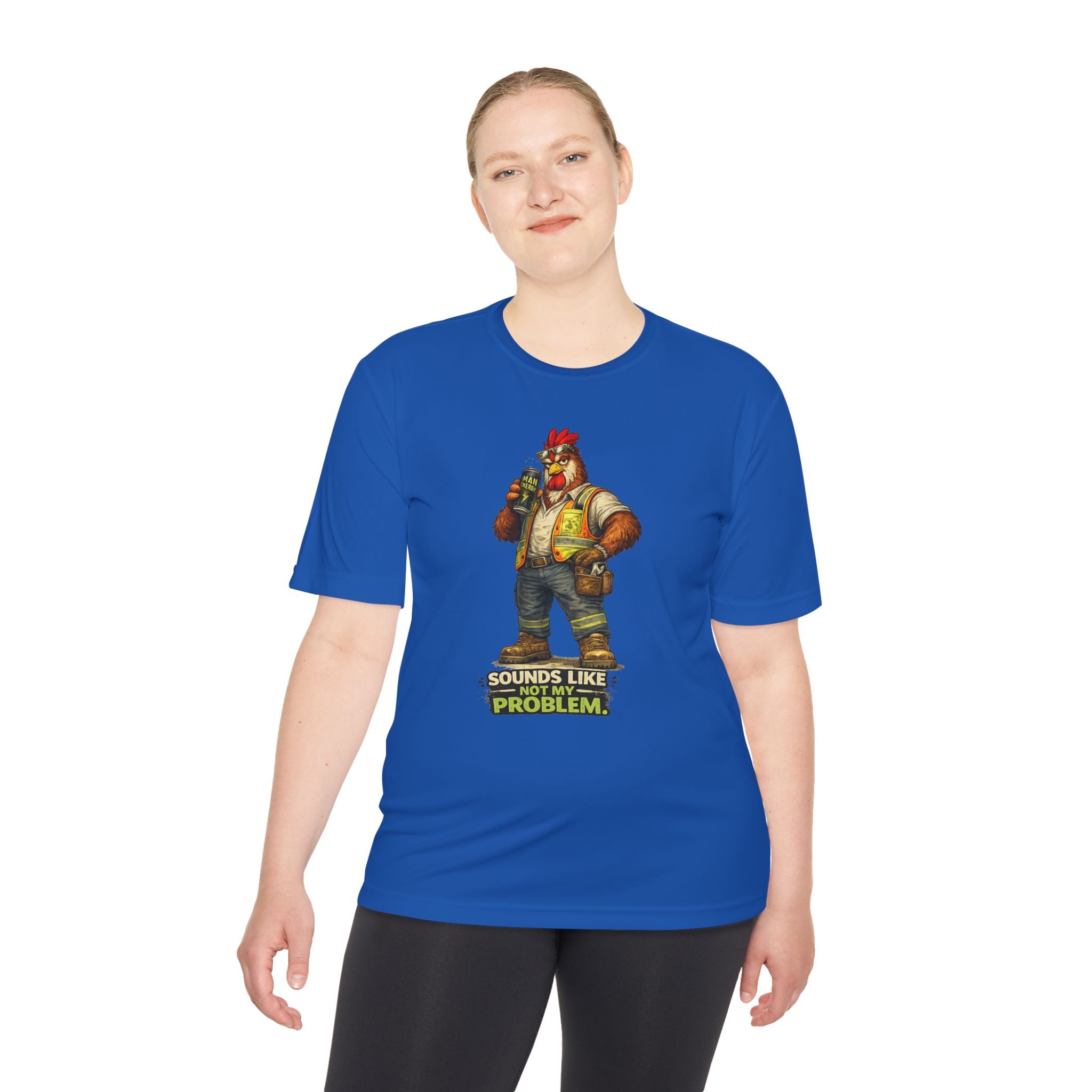 Sounds Like Not My Problem — Rooster Moisture Wicking Tee