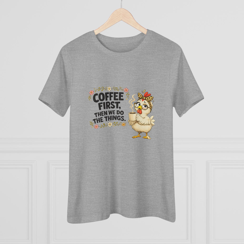 Coffee First, Then We Do Things - Women's Cotton Tee