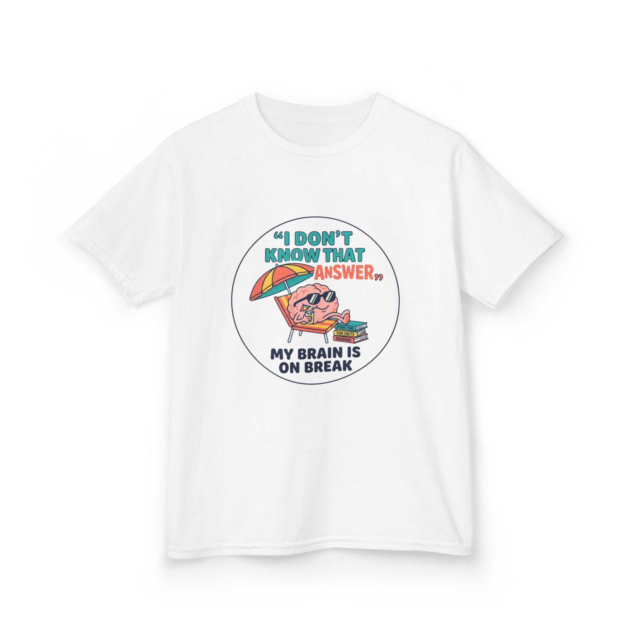 I Don't Know That Answer, My Brain Is On Break — Kids School Break Tee