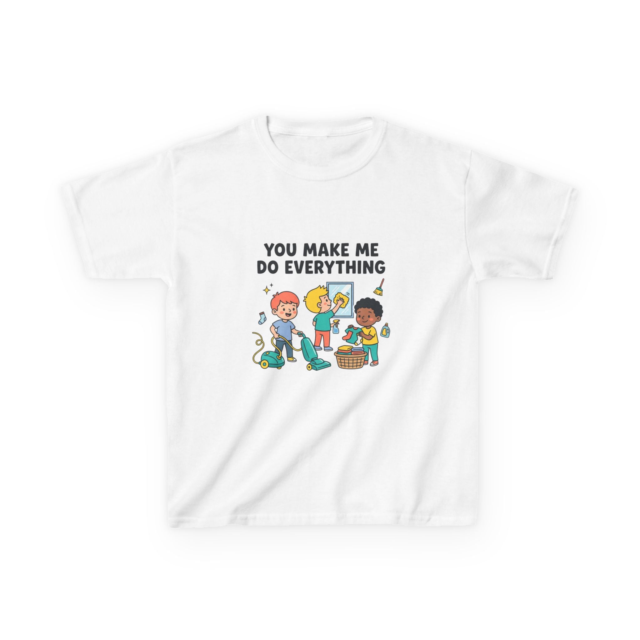 You Make Me Do Everything — Funny Kids Chore Tee