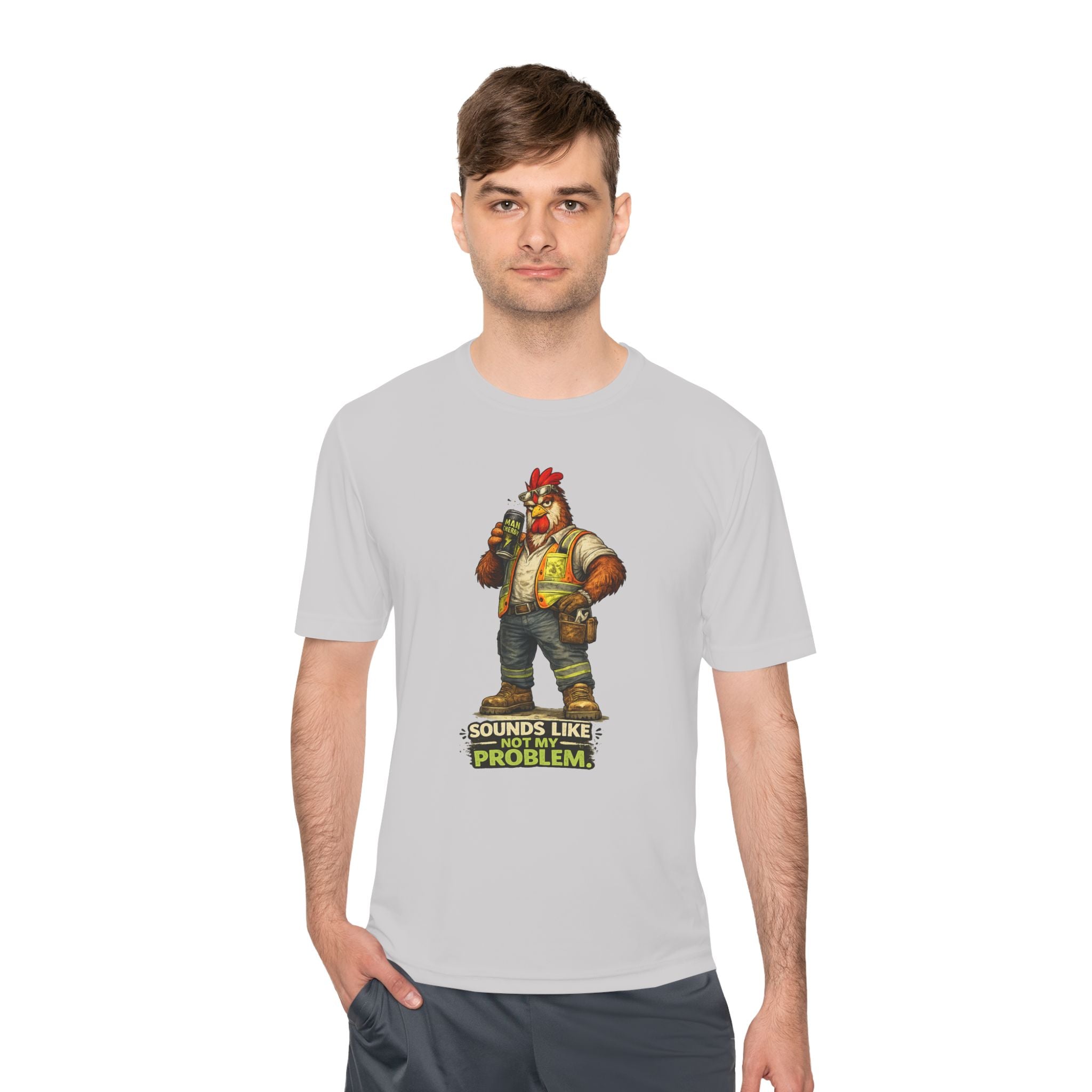 Sounds Like Not My Problem — Rooster Moisture Wicking Tee
