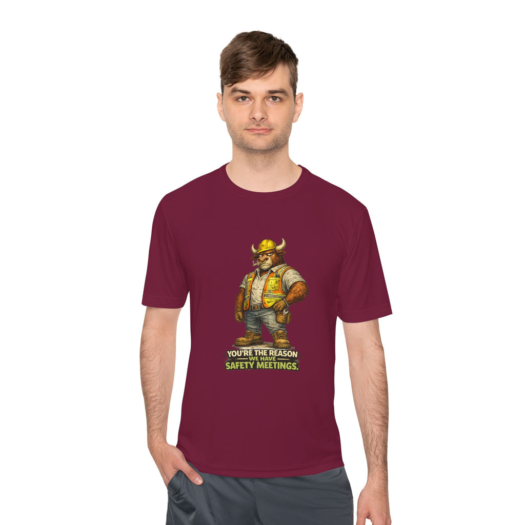 You're The Reason We Have Safety Meetings — Bull Moisture Wicking Tee