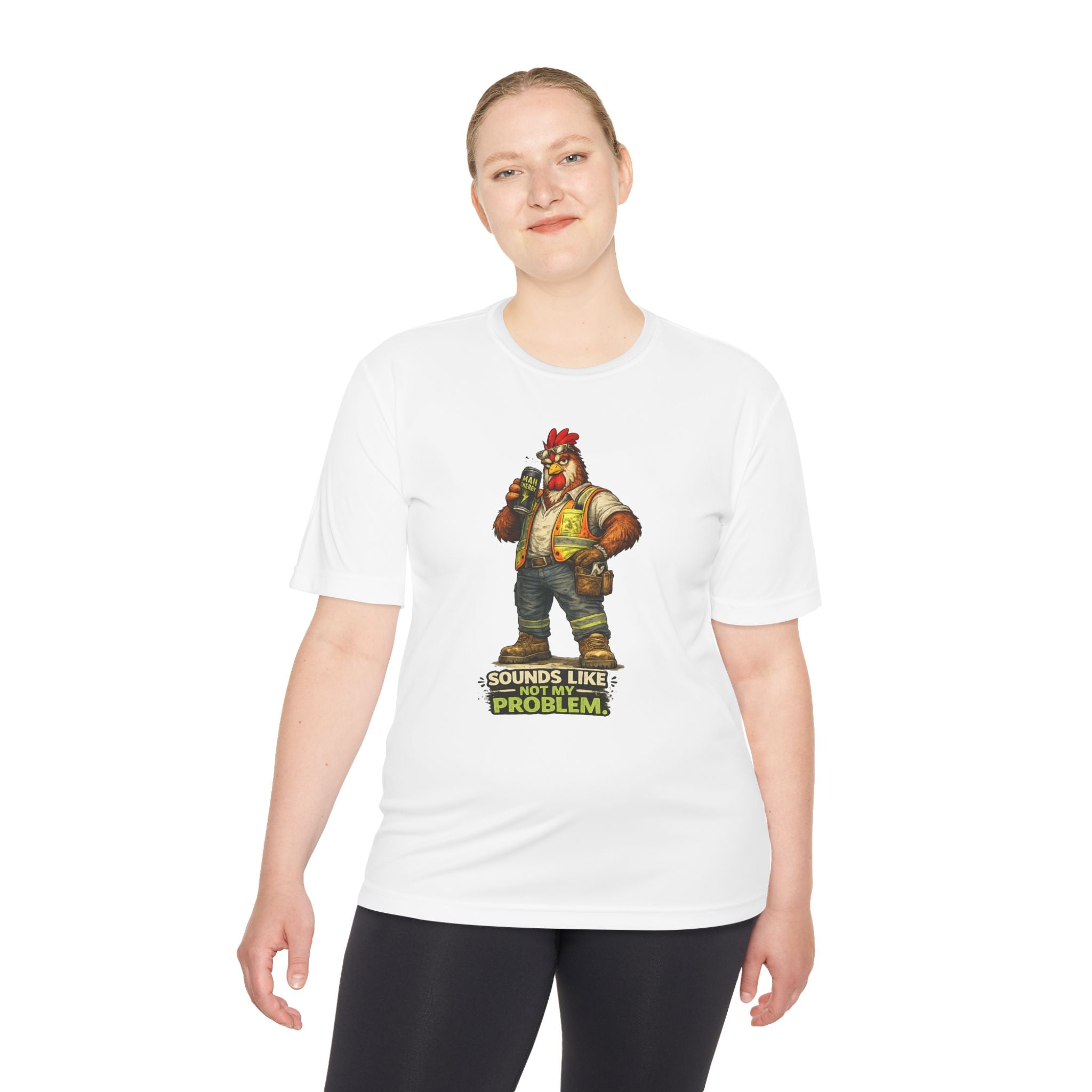 Sounds Like Not My Problem — Rooster Moisture Wicking Tee