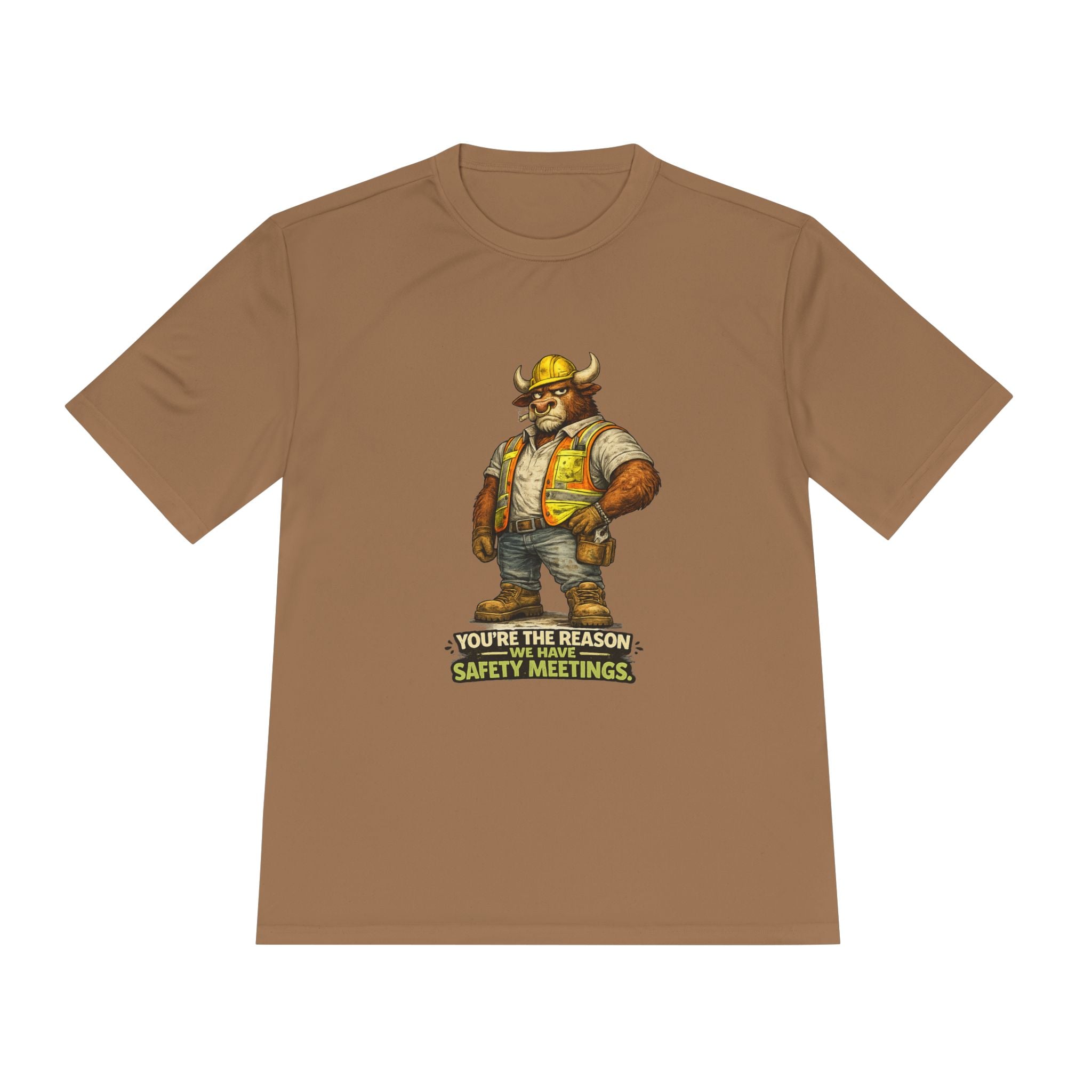 You're The Reason We Have Safety Meetings — Bull Moisture Wicking Tee