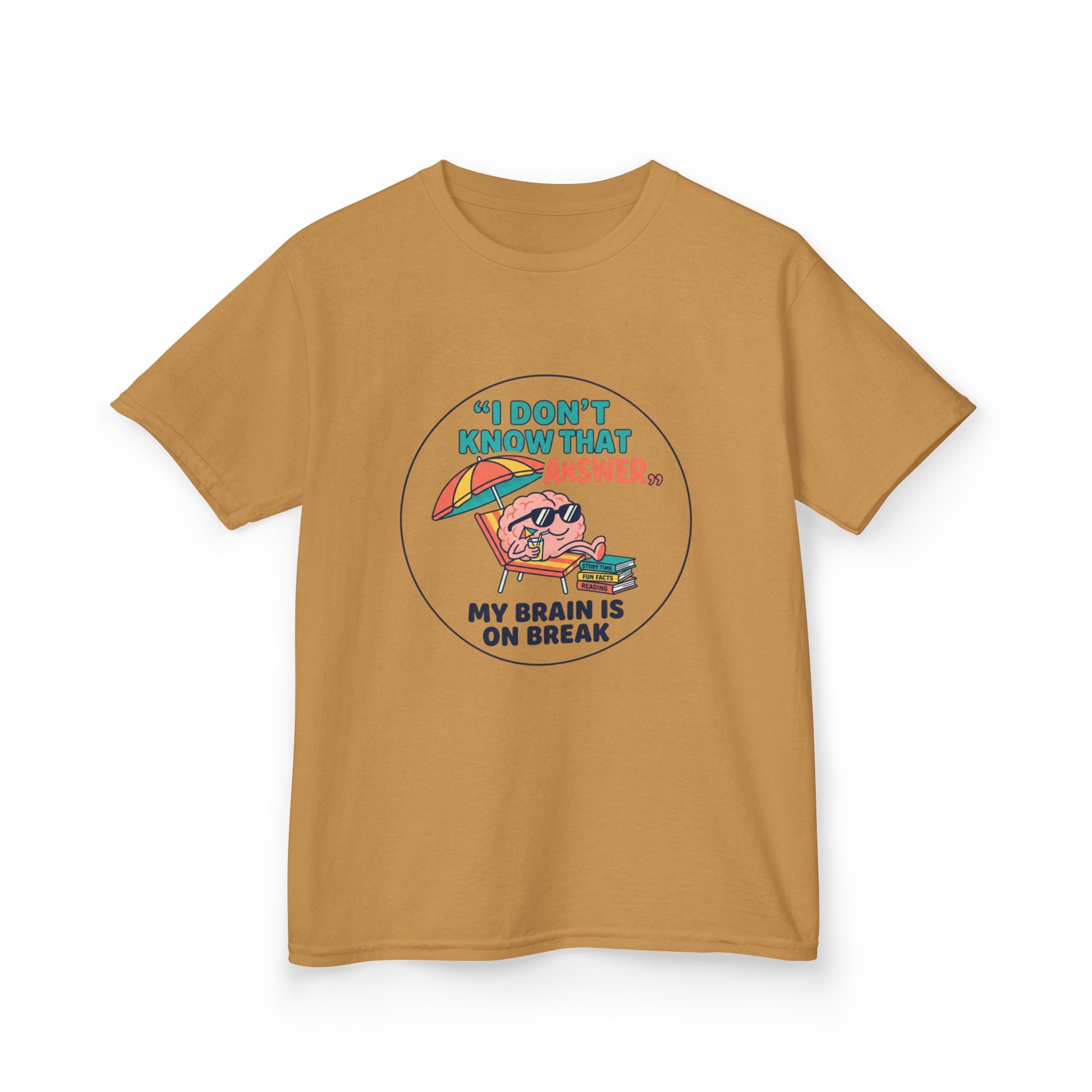 I Don't Know That Answer, My Brain Is On Break — Kids School Break Tee