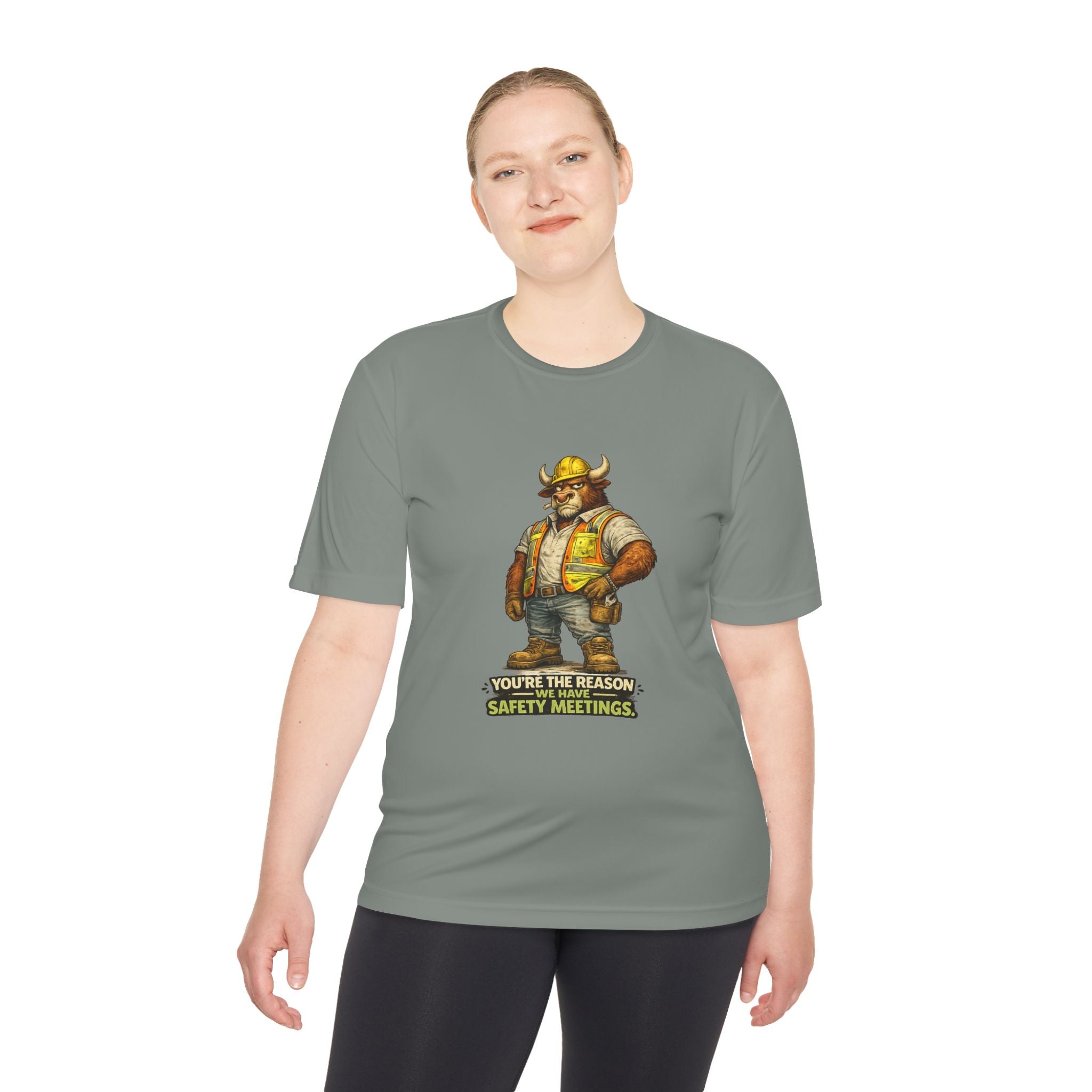 You're The Reason We Have Safety Meetings — Bull Moisture Wicking Tee