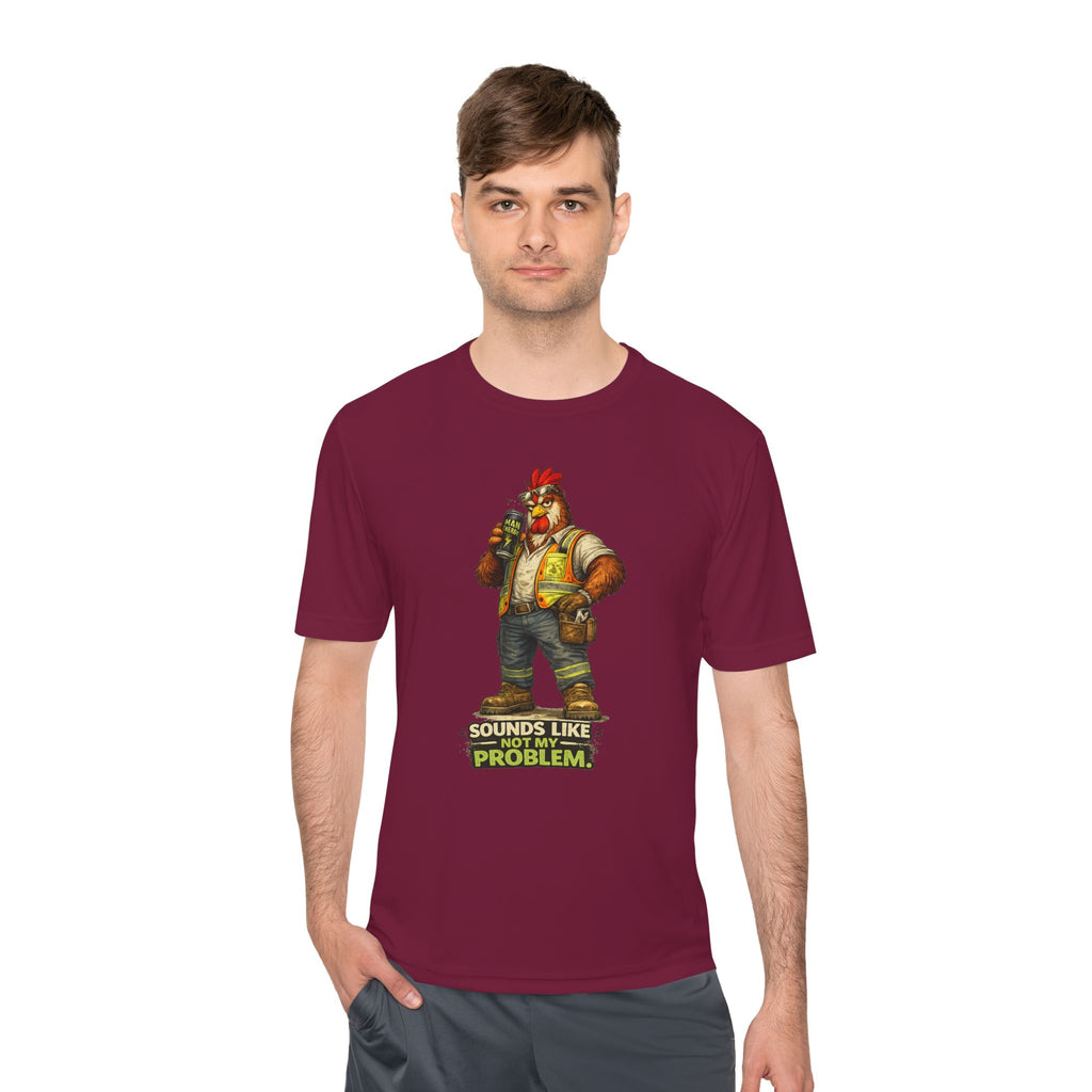 Sounds Like Not My Problem — Rooster Moisture Wicking Tee