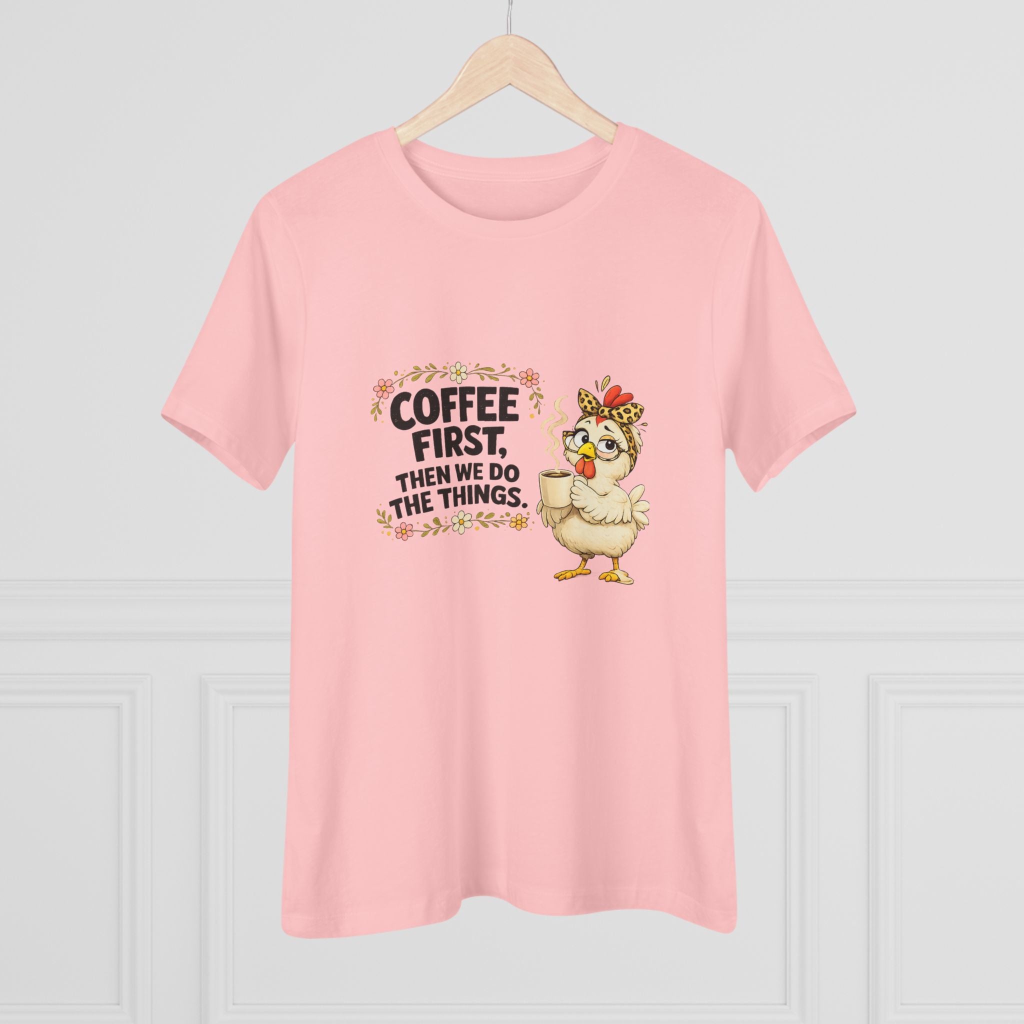 Coffee First, Then We Do Things - Women's Cotton Tee