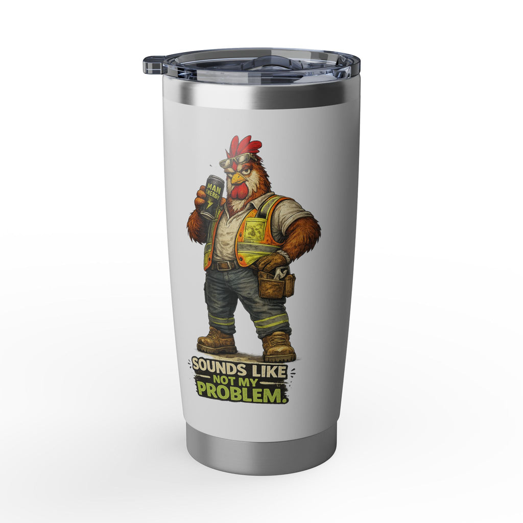 Sounds Like Not My Problem -Vagabond 20oz Tumbler
