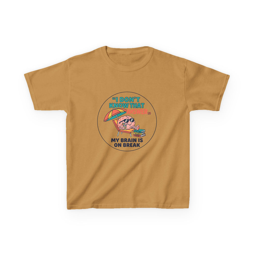 I Don't Know That Answer, My Brain Is On Break — Kids School Break Tee