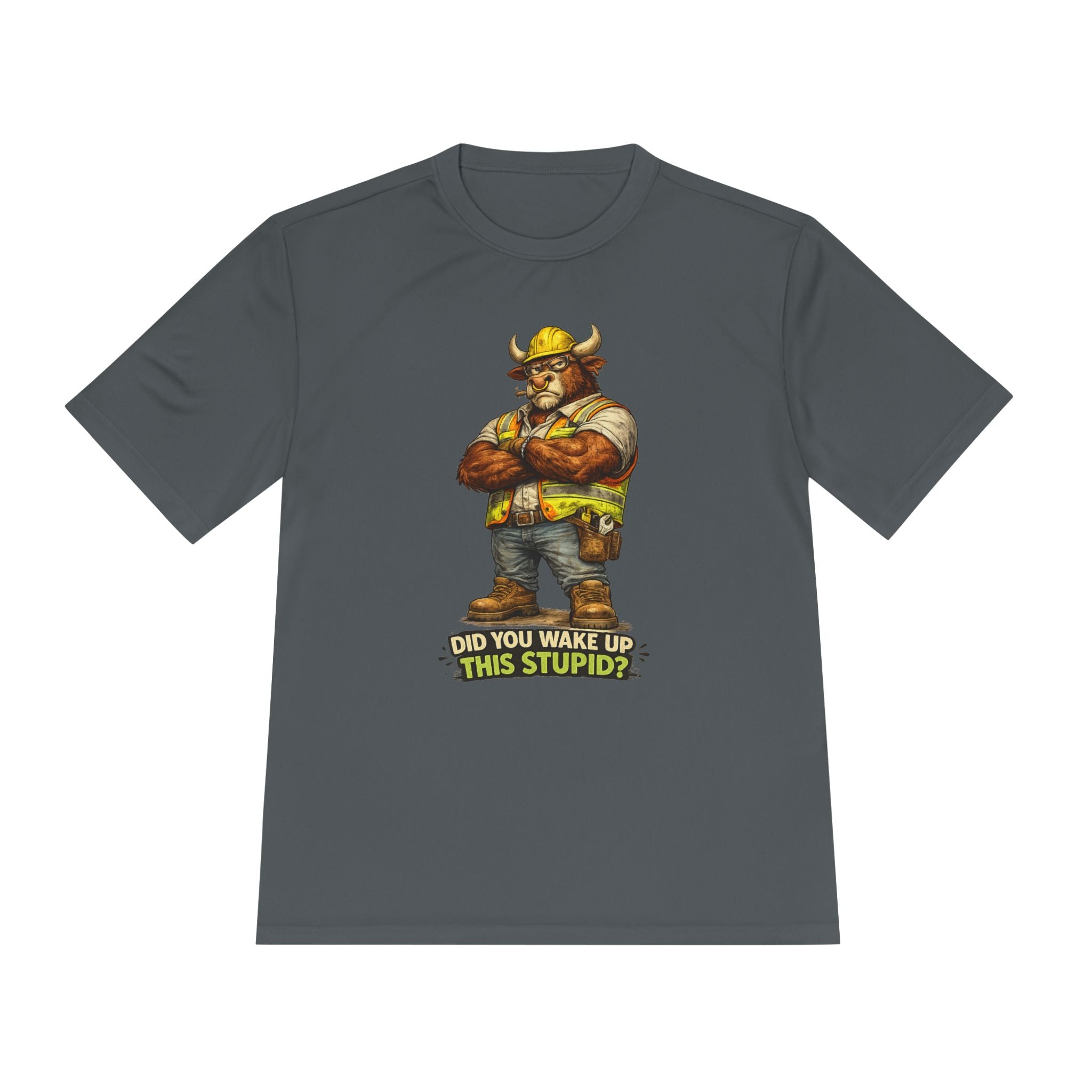 Did You Wake Up This Stupid? — Grumpy Bull Moisture Wicking Tee