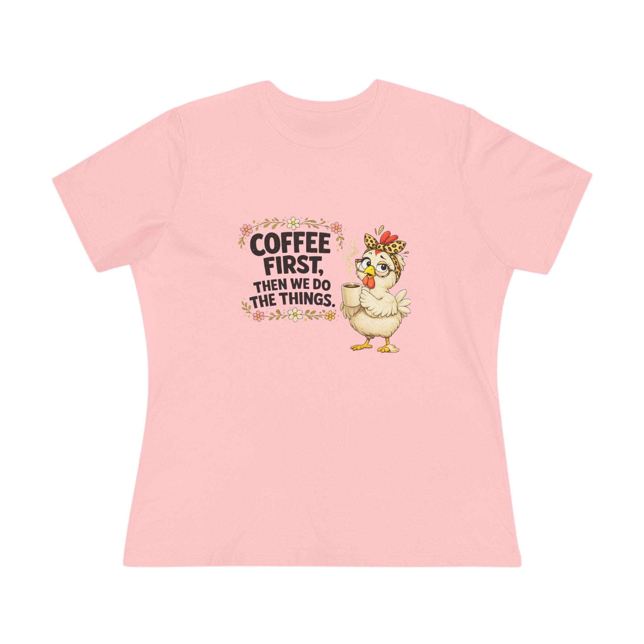 Coffee First, Then We Do Things - Women's Cotton Tee