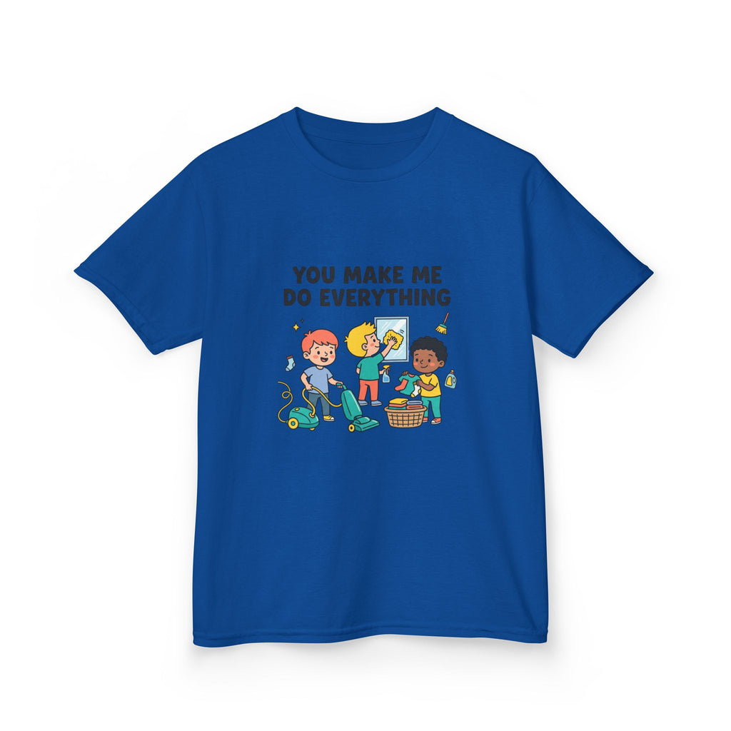 You Make Me Do Everything — Funny Kids Chore Tee