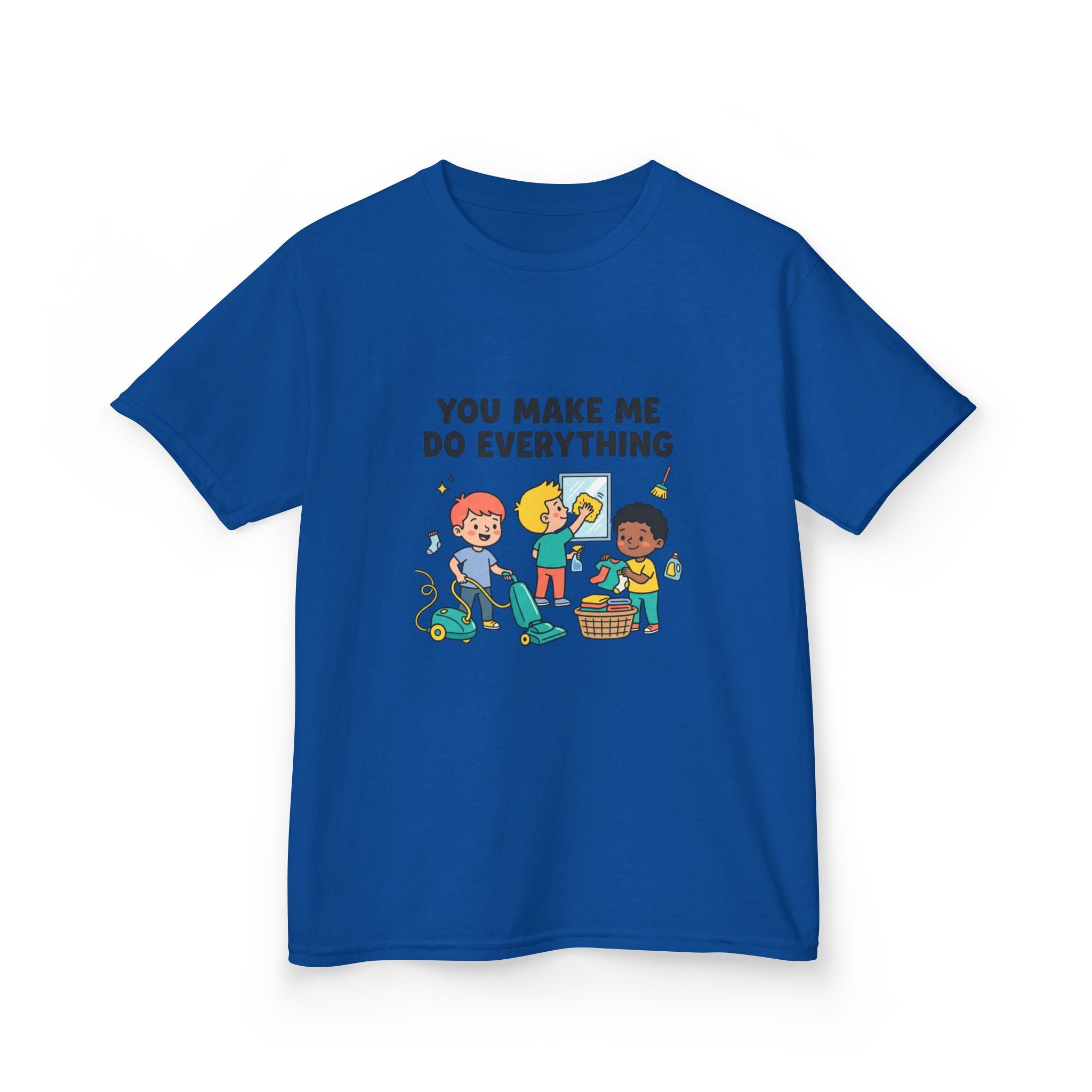 You Make Me Do Everything — Funny Kids Chore Tee