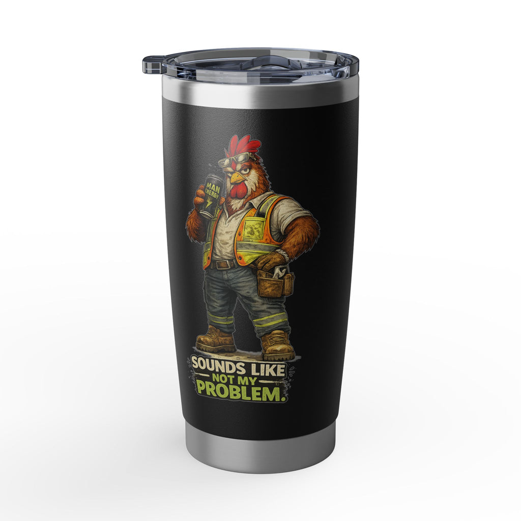 Sounds Like Not My Problem -Vagabond 20oz Tumbler
