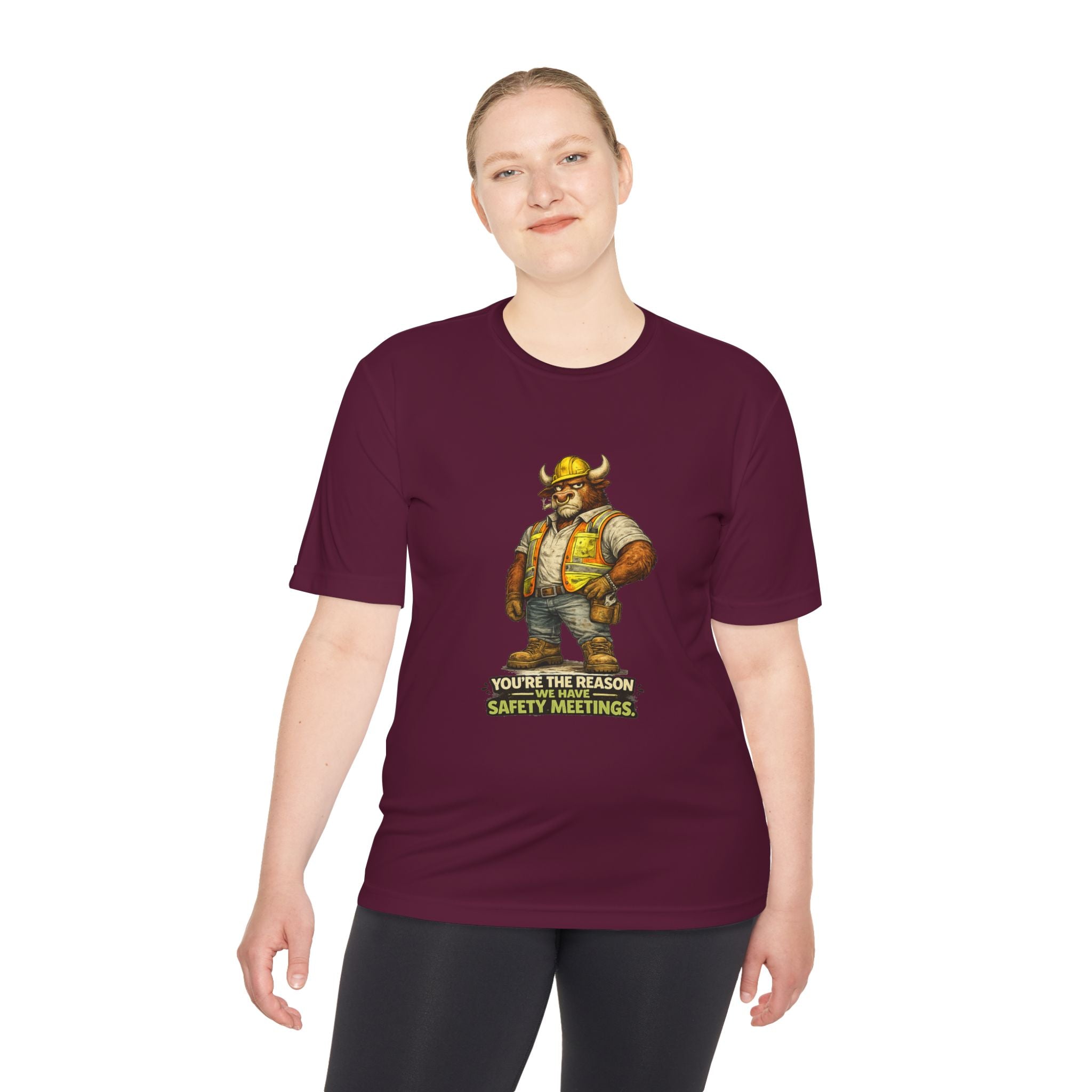 You're The Reason We Have Safety Meetings — Bull Moisture Wicking Tee