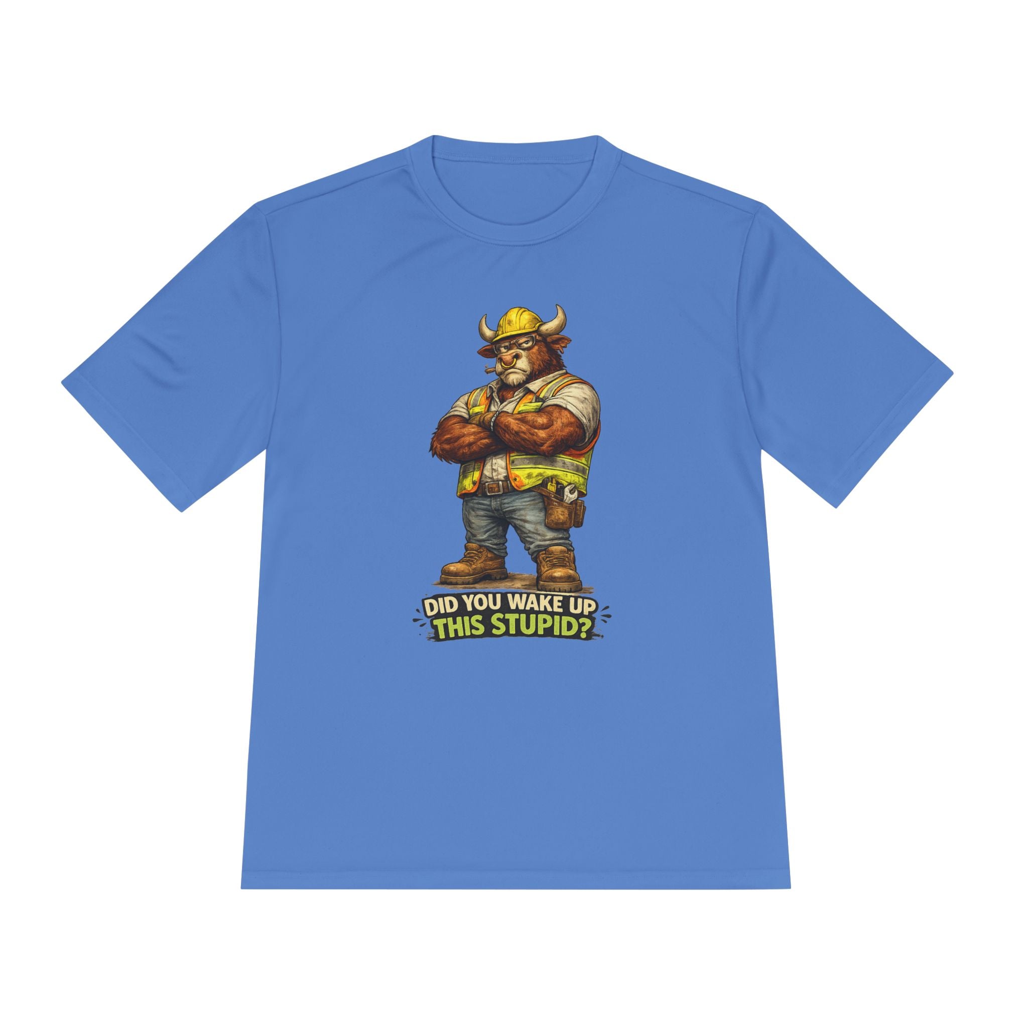 Did You Wake Up This Stupid? — Grumpy Bull Moisture Wicking Tee