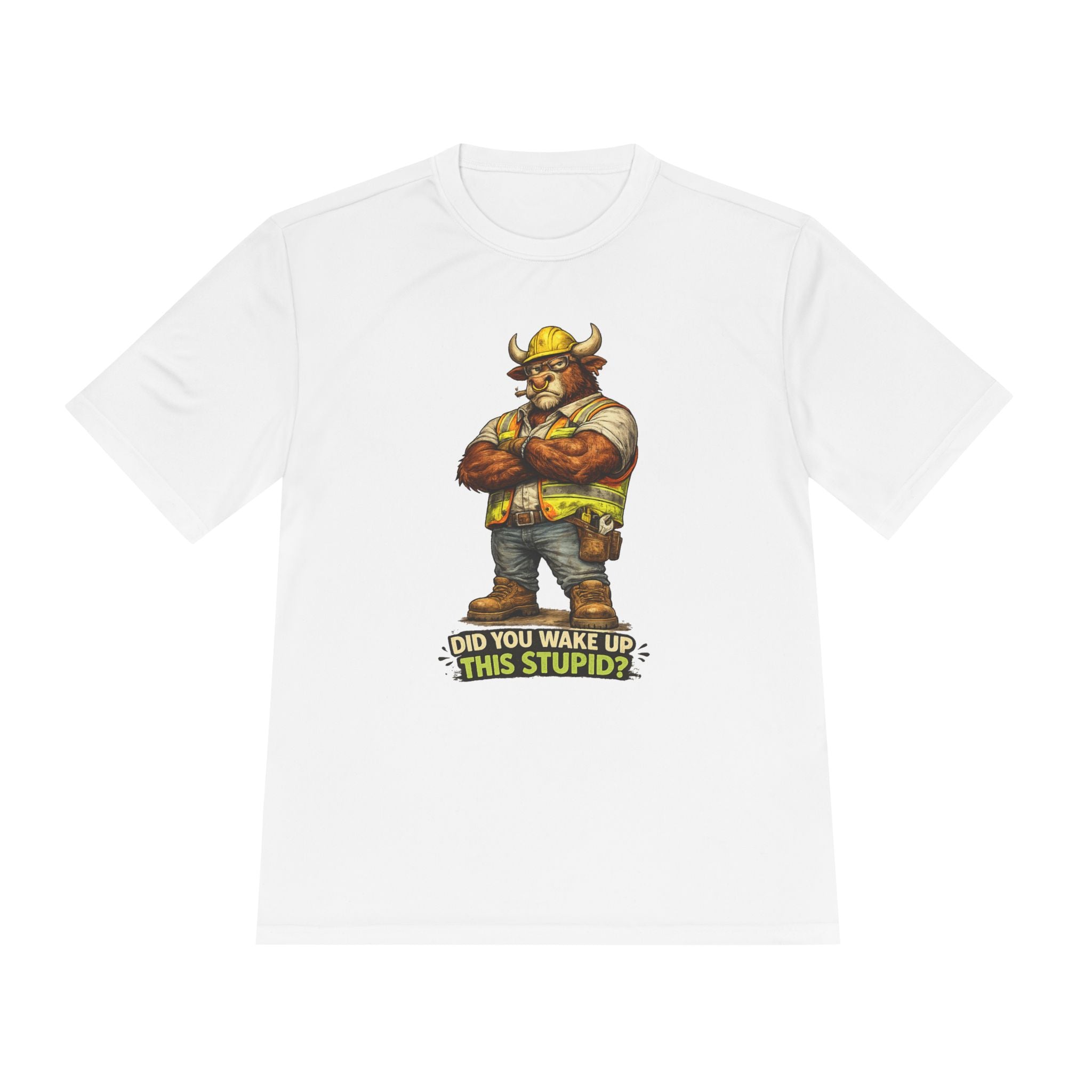 Did You Wake Up This Stupid? — Grumpy Bull Moisture Wicking Tee