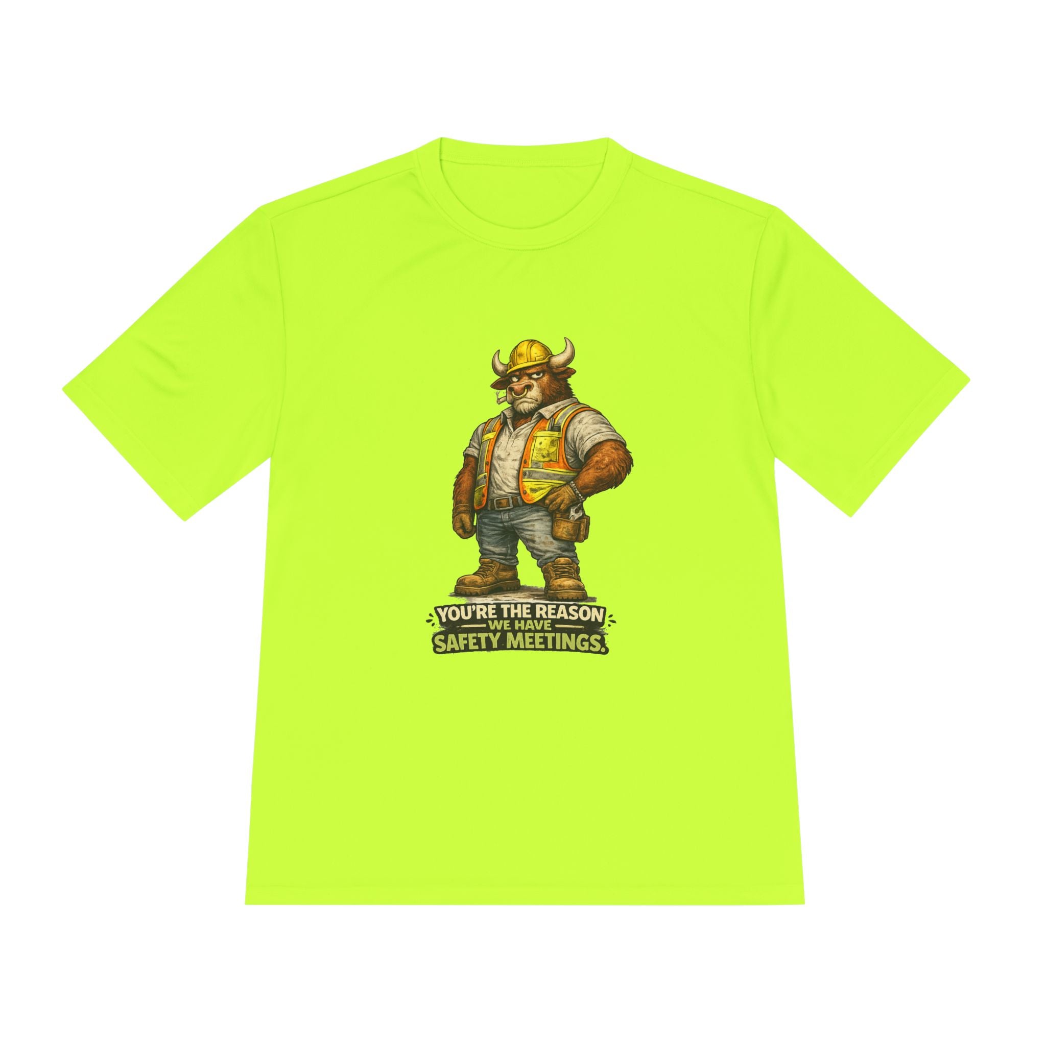You're The Reason We Have Safety Meetings — Bull Moisture Wicking Tee