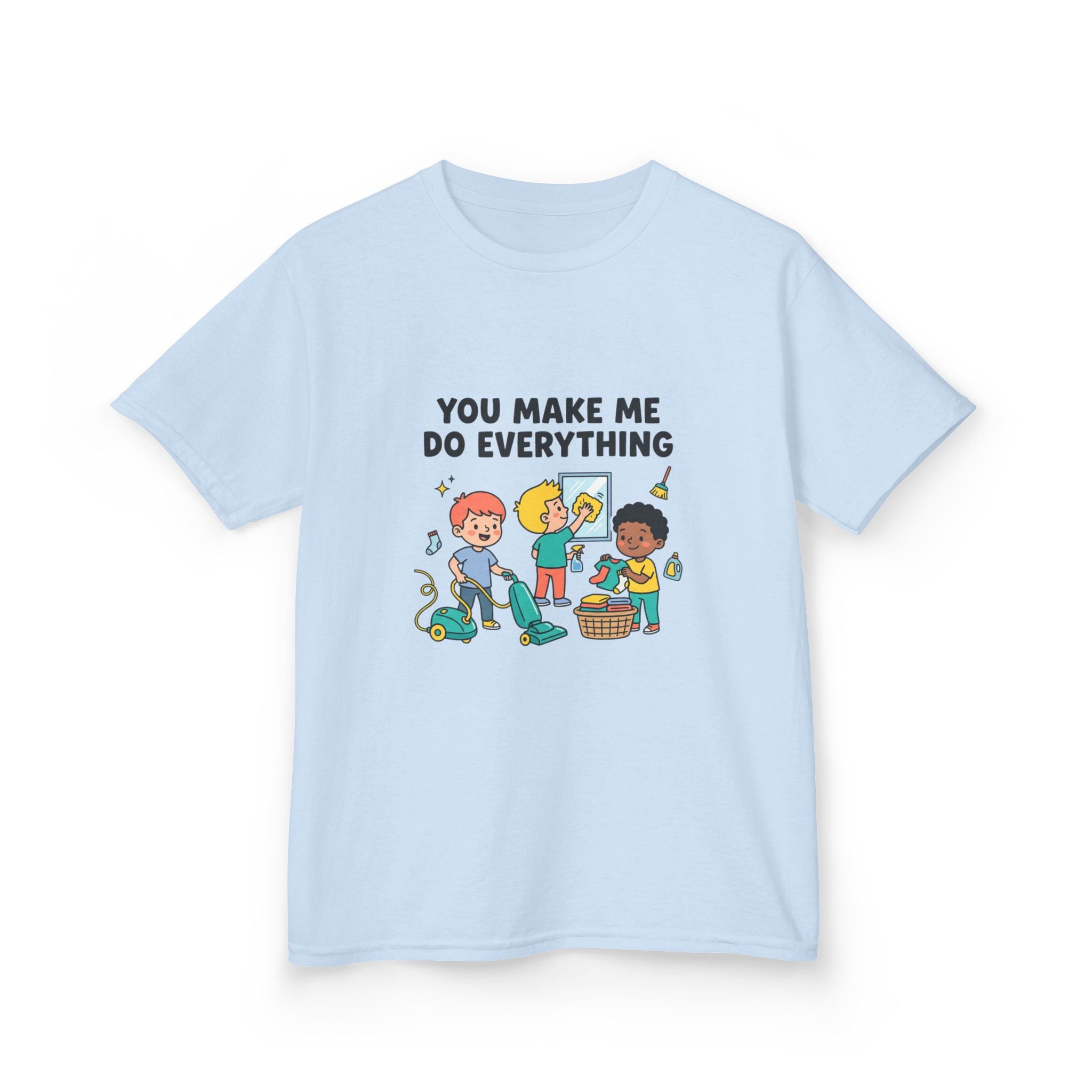 You Make Me Do Everything — Funny Kids Chore Tee