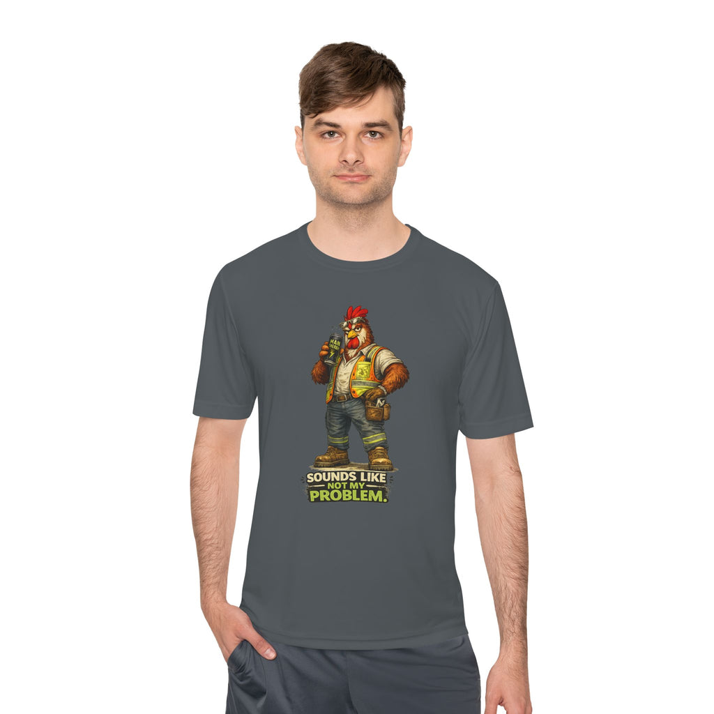 Sounds Like Not My Problem — Rooster Moisture Wicking Tee