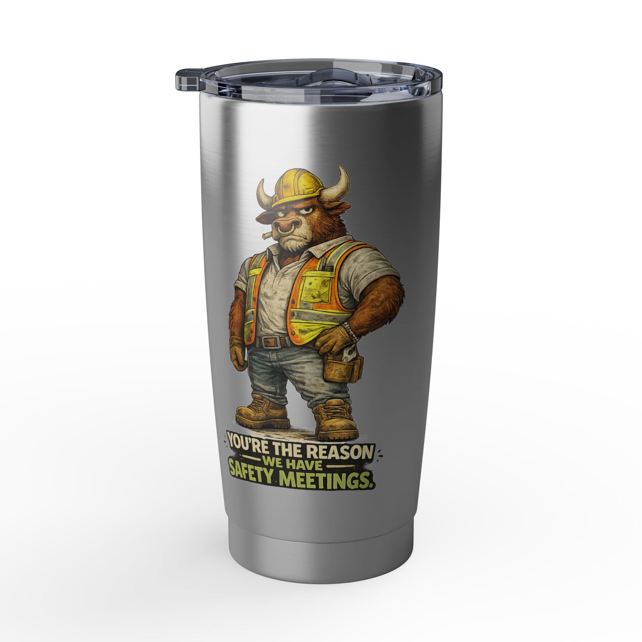 You're The Reason We Have Safety Meetings -Vagabond 20oz Tumbler
