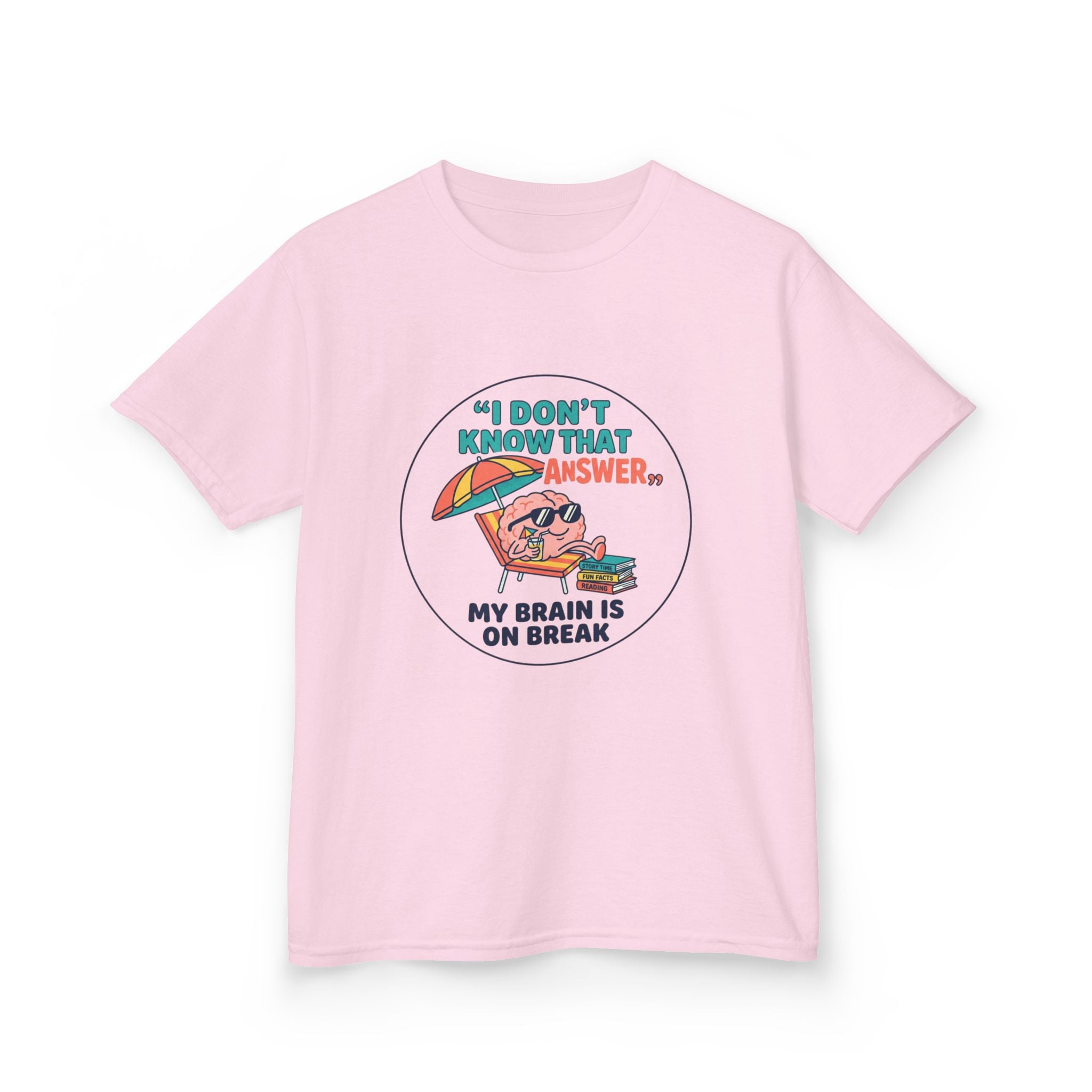 I Don't Know That Answer, My Brain Is On Break — Kids School Break Tee