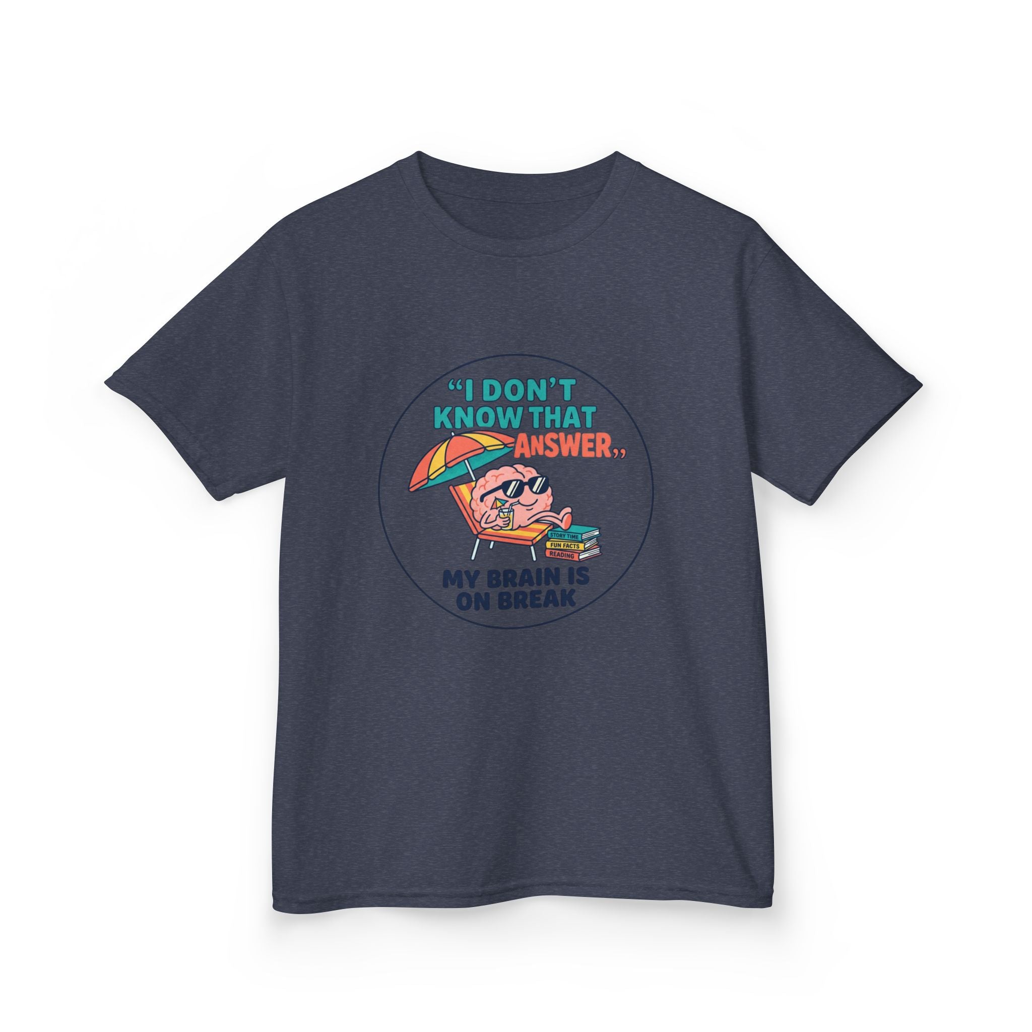 I Don't Know That Answer, My Brain Is On Break — Kids School Break Tee