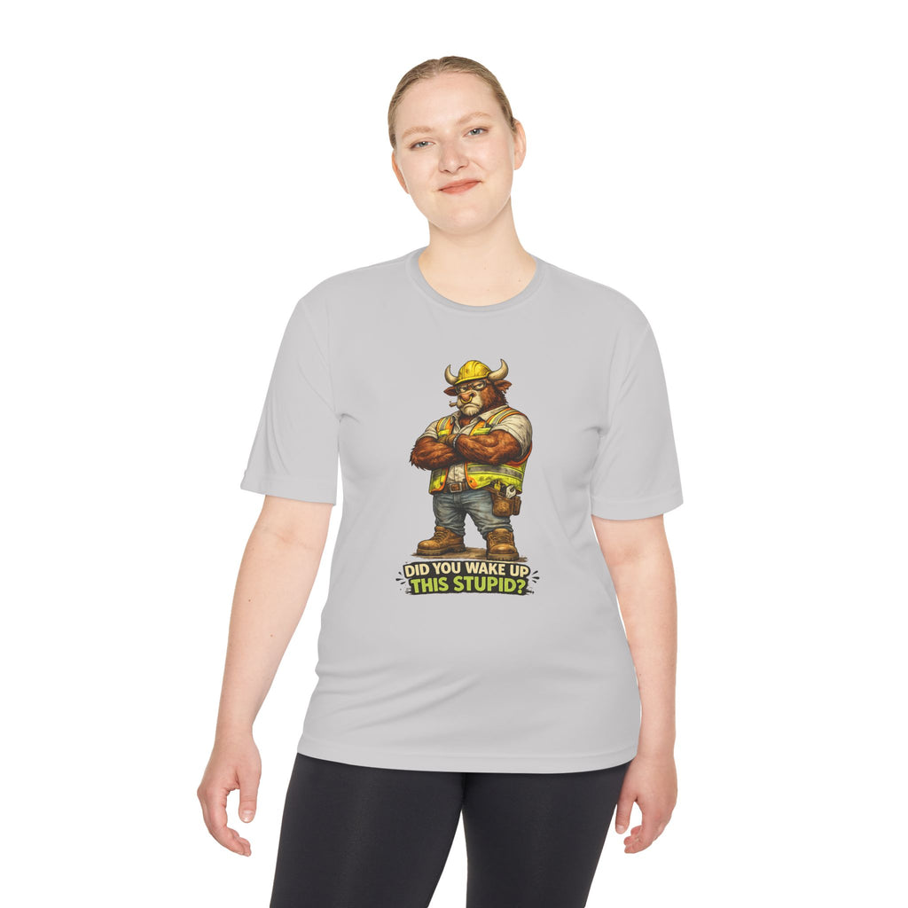 Did You Wake Up This Stupid? — Grumpy Bull Moisture Wicking Tee