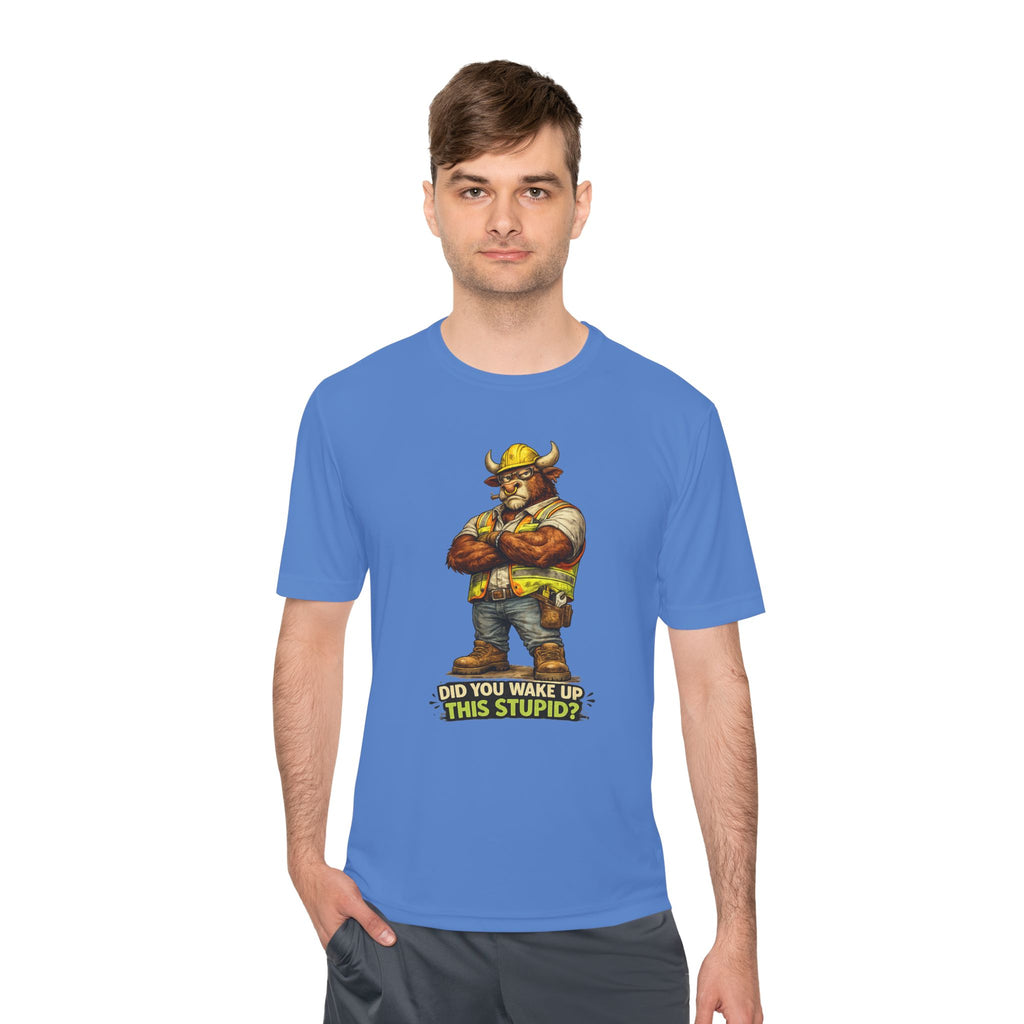 Did You Wake Up This Stupid? — Grumpy Bull Moisture Wicking Tee