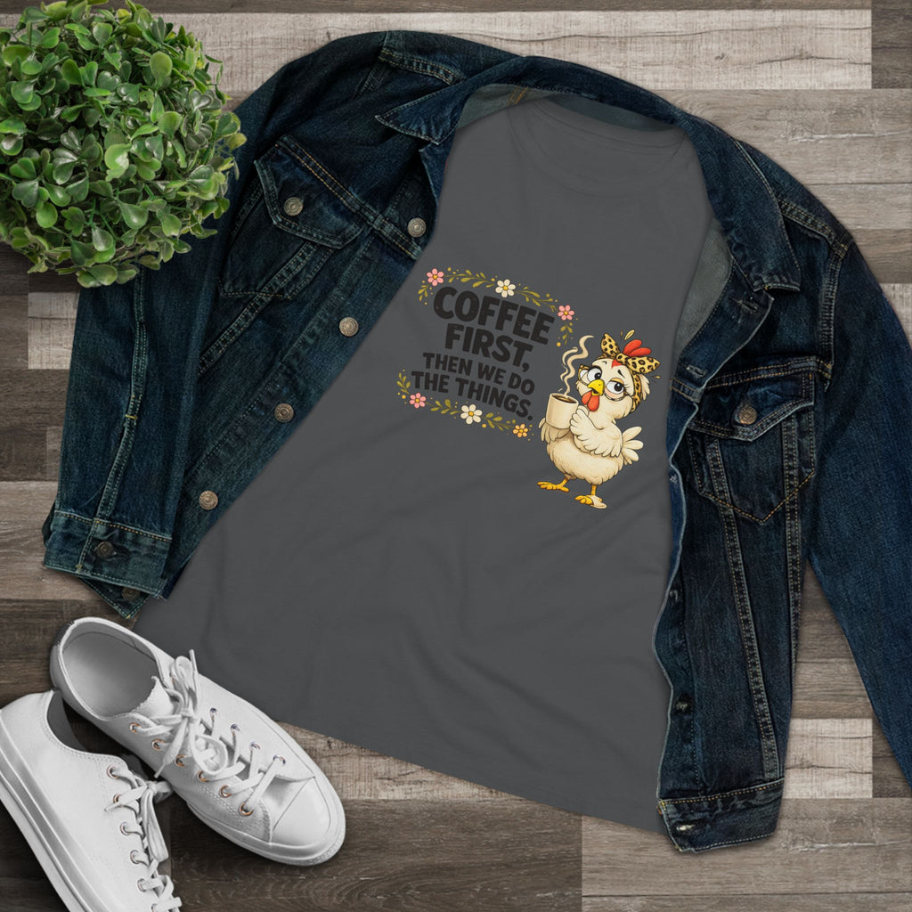 Coffee First, Then We Do Things - Women's Cotton Tee
